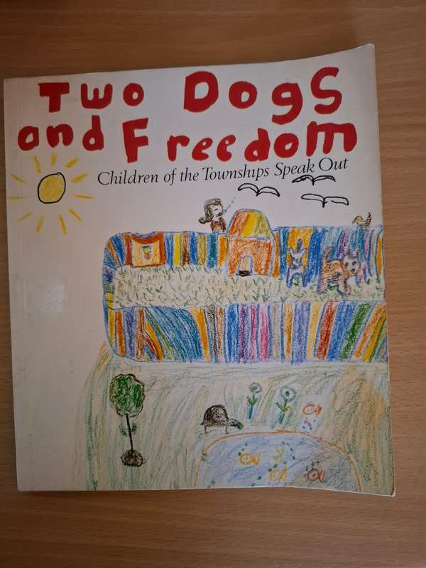 Two Dogs and Freedom - Children of the Townships Speaks Out (Paperback)