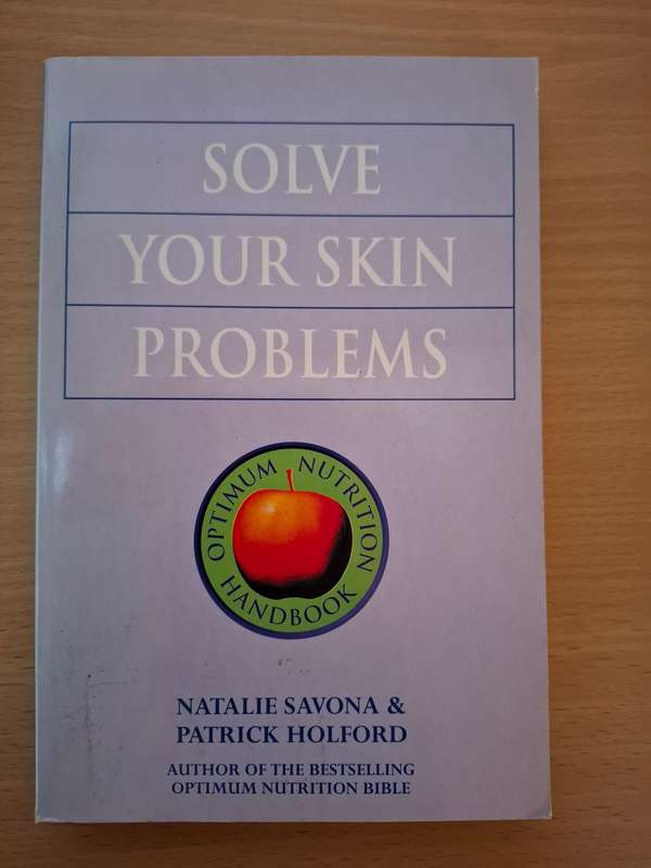 Solve Your Skin Problems : Natalie Savona & Patrick Holford  (Paperback)