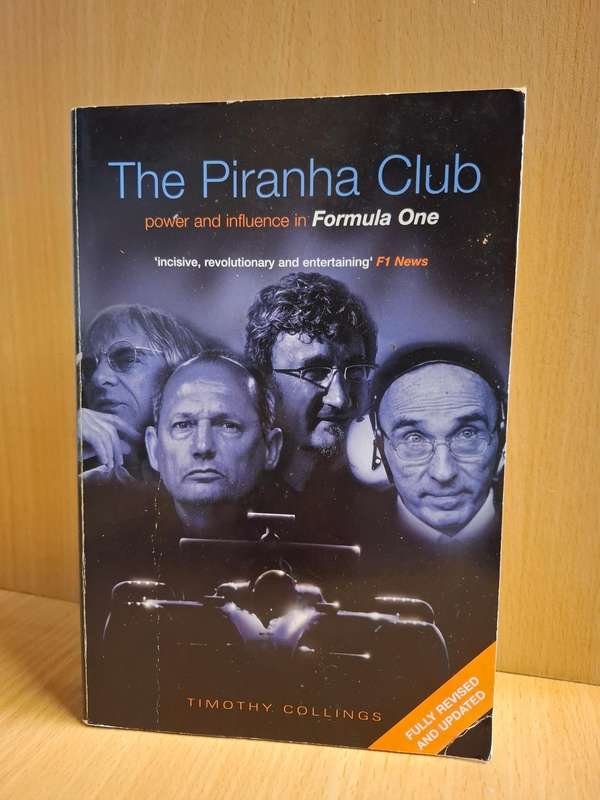 The Piranha Club - Power and Influence in Formula One : Timothy Collings  (Paperback)