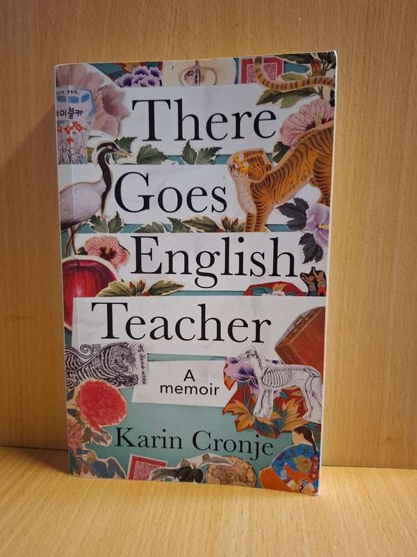 There Goes English Teacher - A Memoir : Karin Cronje  (Paperback)
