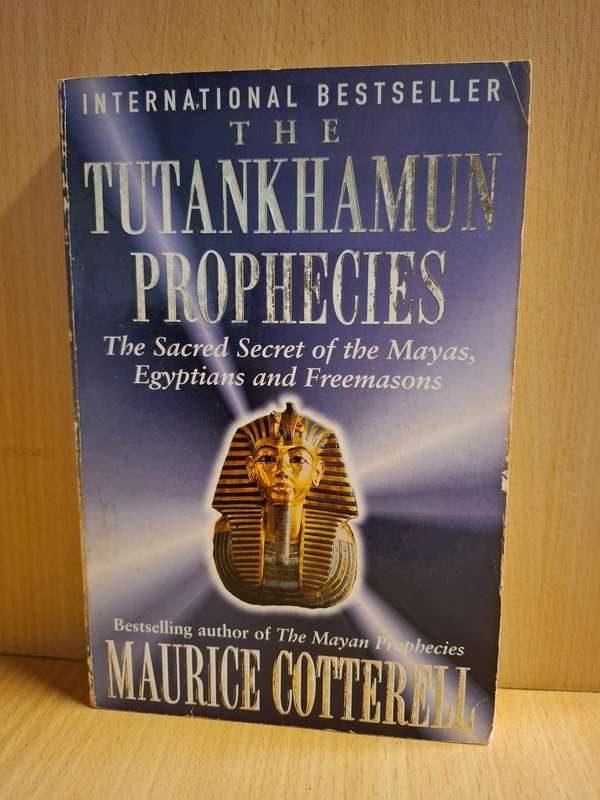 The Tutenkhamen Prophecies - The Sacred Secret of the Mayas, Egyptians, Feemasons: M. Cotterell