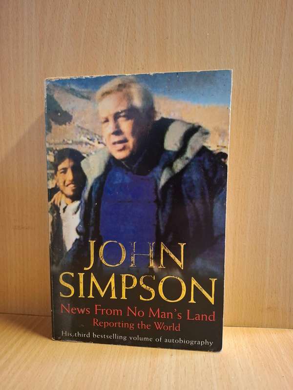 News from No Man`s Land : Reporting the World :John SImpson  (Paperback)