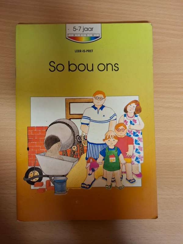 (Leer-is-Pret)  So bou ons  {5-7 jaar}