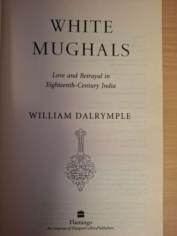 Without Mughals _Love and Betrayal in Eighteen Century India : William Dalrymple (Paperback)
