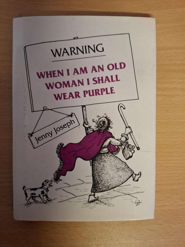 Warning - When I Am An Old Woman I Shall Wear Purple : Jenny Joseph  (Hardcover)