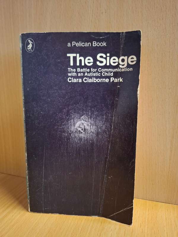 The Siege - The Battle for Communication with an Autistic Child : Clara Claiborne Park