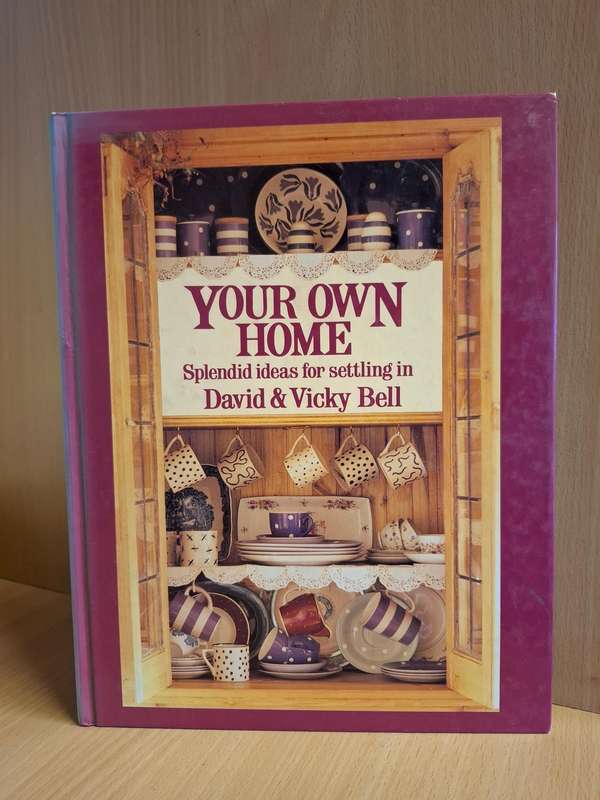 Your Own Home - Splendid ideas for settling in : David & Vicky Bell (Hardcover)