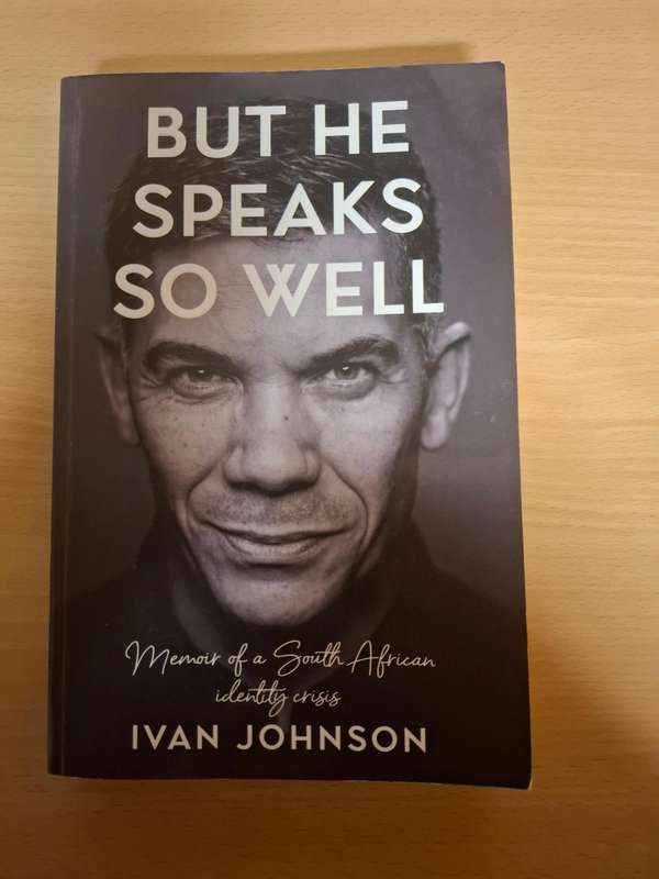 But He Speaks so Well - Memoir of a South African Identity Crisis : Ivan Johnson (Paperback)