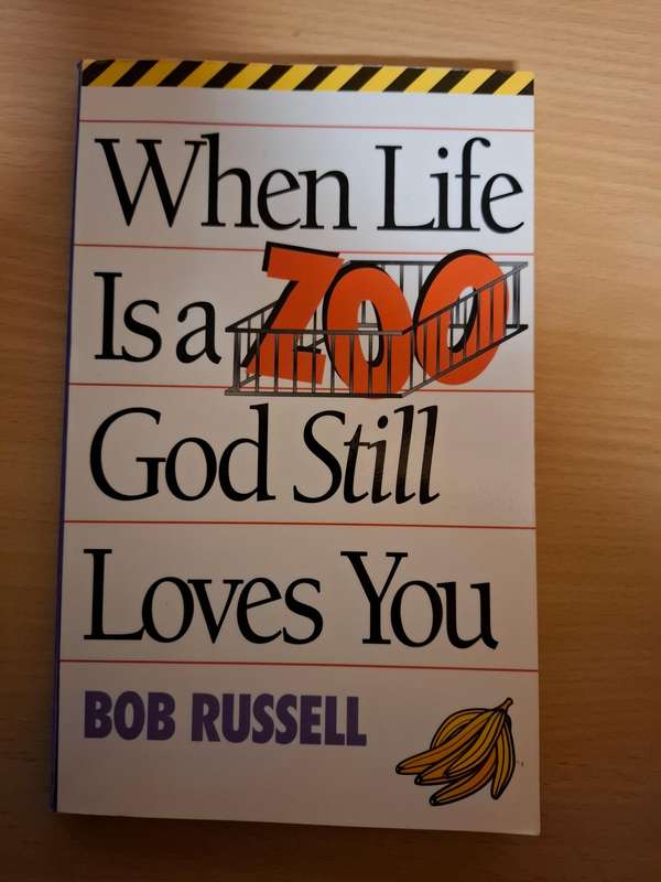 When Life is a Zoo God Still Loves You : Bob Russell  (Paperback)