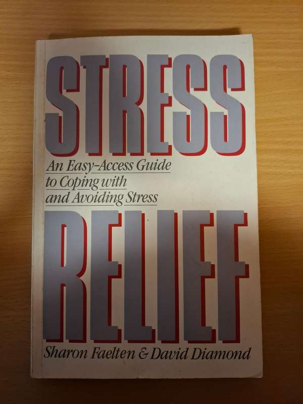 Stress Relief (An Easy-Access Guide to Coping with and Avoiding Stress) S. Faelten, D. Diamond