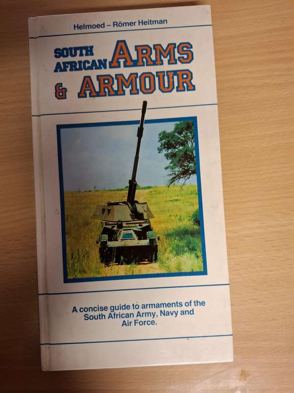 South African Arms & Armour - Armaments of The SA Army, Navy, Air Force: Helmoed-Romer Heitman