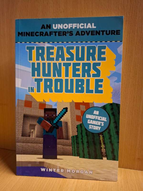 Treasure Hunters in Trouble - An Unofficial Minecrafter`s Adventure : Winter Morgan  (Paperback)