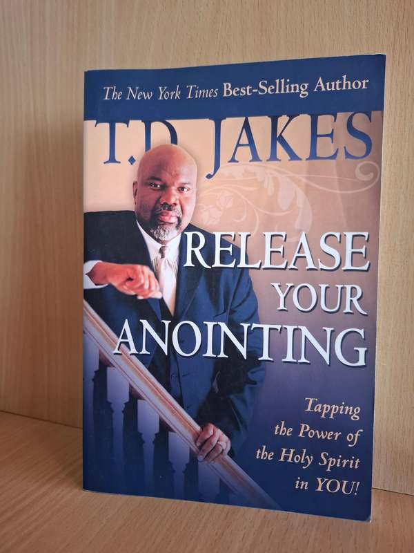 Release Your Anointing - Tapping the Power of the Holy Spirit in You : T.D. Jakes (Paperback)