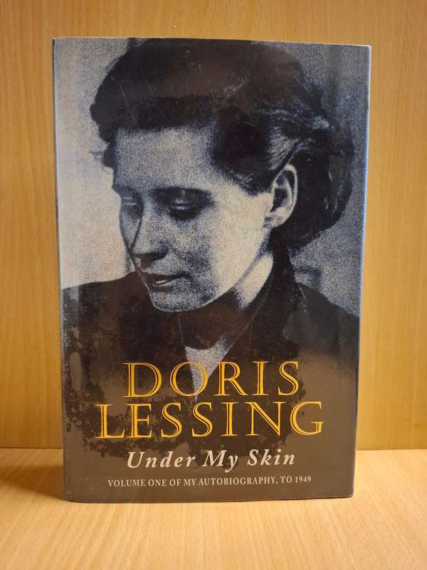Under My Skin Volume One of My Autobiography, to 1949 : Doris Lessing (Hardcover)