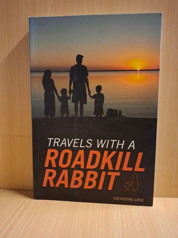 Travels with a Roadkill Rabbit : Catherine Lanz  (Paperback)