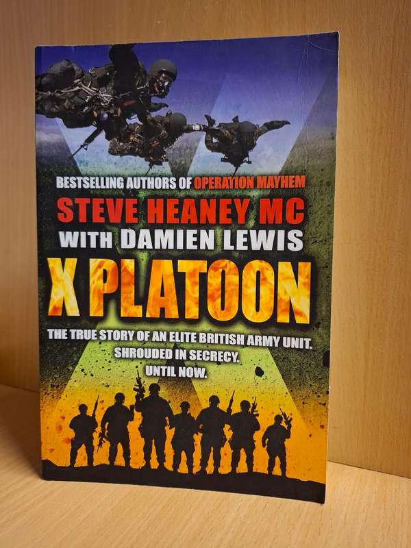 X Platoon - The True Story of an Elite British Army Unit : Steve Heaney MC with Damien Lewis