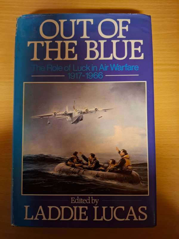 Out of The Blue - The Role of Luck in Air Warfare 1917-1966 Edited by Laddie Lucas  (Hardcover)