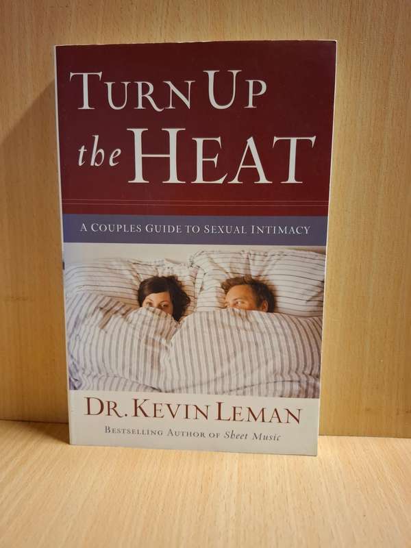 Turn up the Heat : A Couples Guide to Sexual Intimacy - Dr Kevin Leman (Paperback)
