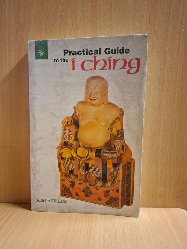 Practical Guide to I Ching : Kim-Anh Lim  (Paperback)