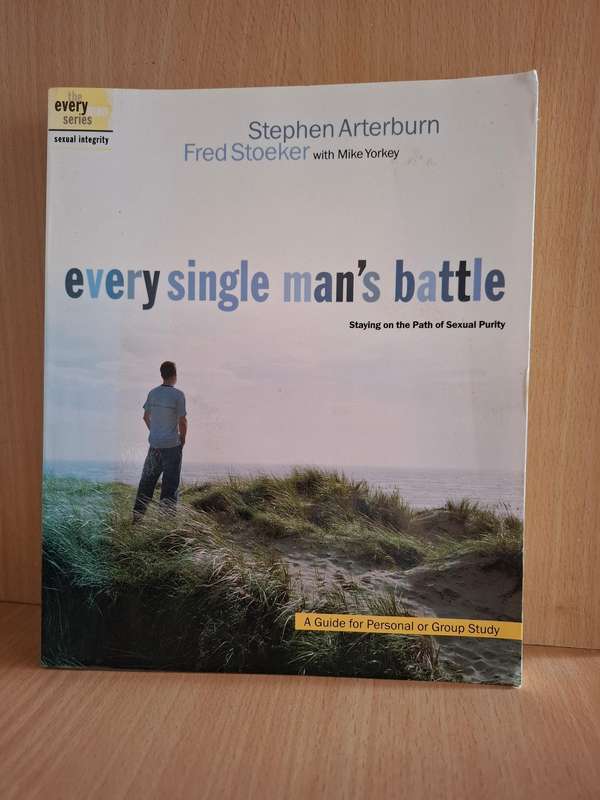 Every Single Man`s Battle : Stephen Arterburn, Fred Stoeker with Mike Yorkey (Paperback)