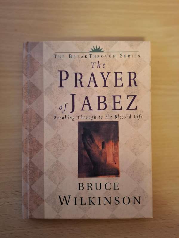The Prayer of Jabez - Breaking Through to The Blessed Life : Bruce Wilkinson (Hardcover)