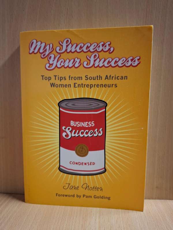 My Success,Your Success - Top Tips from South African Women Entrepeneurs : Jane Notten