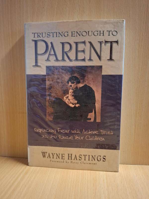 Trusting Enough to Parent : Wayne Hastings  (Paperback)