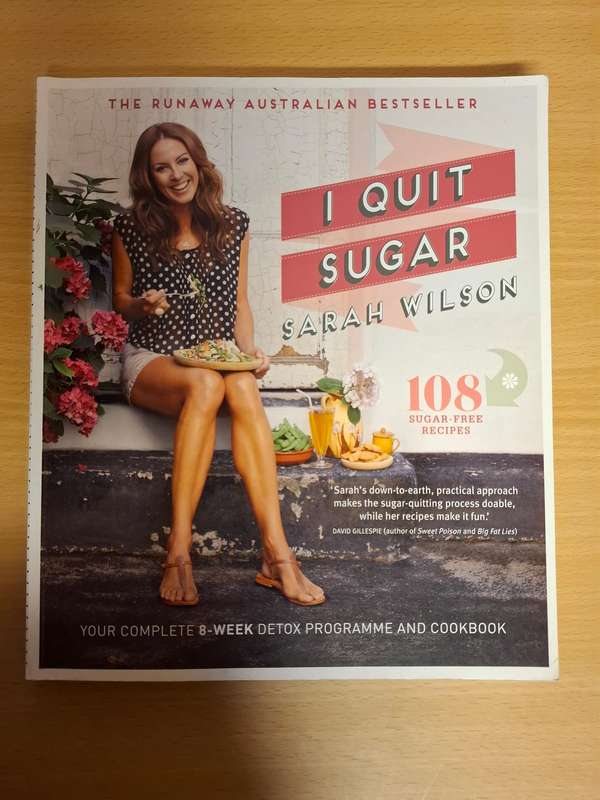 I Quit Sugar : Sarah Wilson - Your 8-Week Detox Programme and Cookbook  (Paperback)