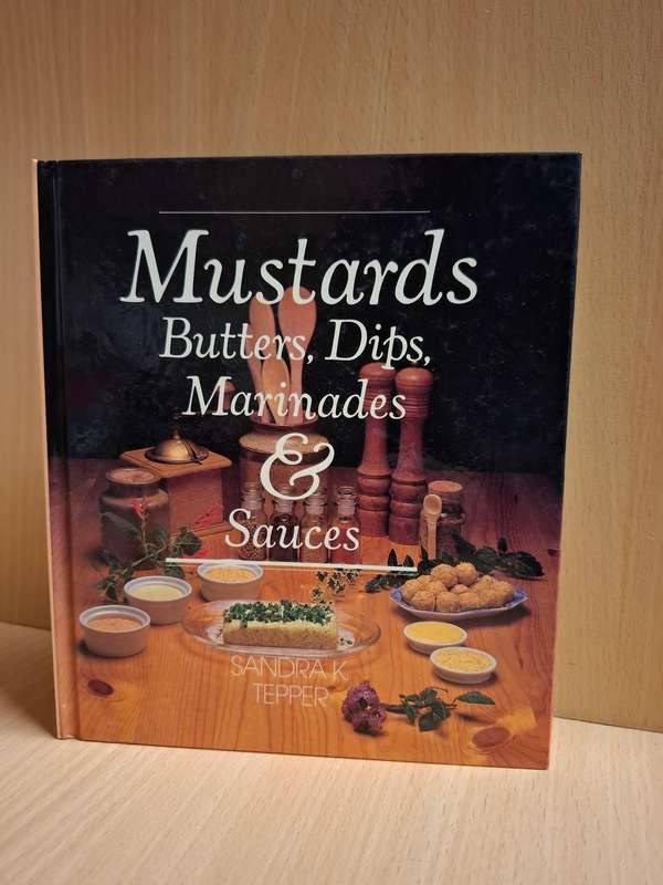 Mustards - Butters, Dips, Marinades & Sauces  (Hardcover)