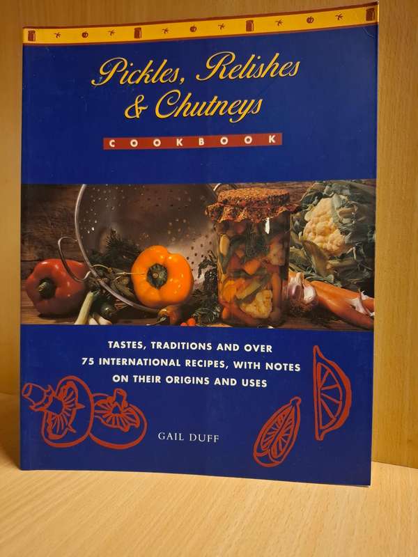 Pickles, Relishes & Chutneys Cookbook : Gail Duff  (Paperback)
