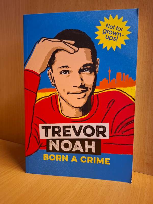 Born a Crime : Trevor Noah  (Paperback)