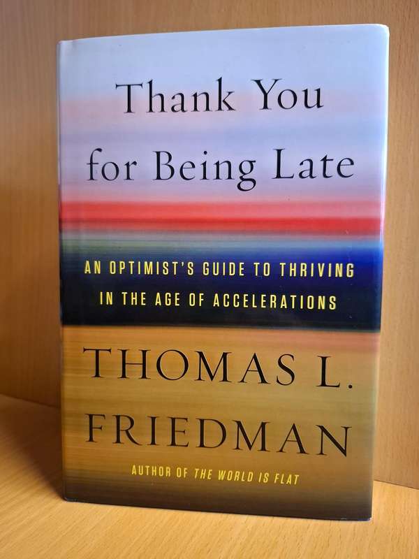 Thank You For Being Late - Guide to Thriving in the Age of Accelerations: Thomas L. Friedman