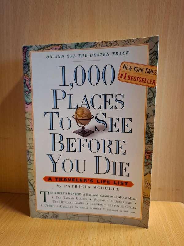 1000 Places to See Before You Die - A Traveler`s Life List by Patricia Schultz  (Paperback)