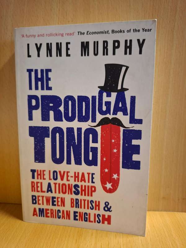 The Prodigal Tongue : The Love-Hate Relationship  Between British & American English