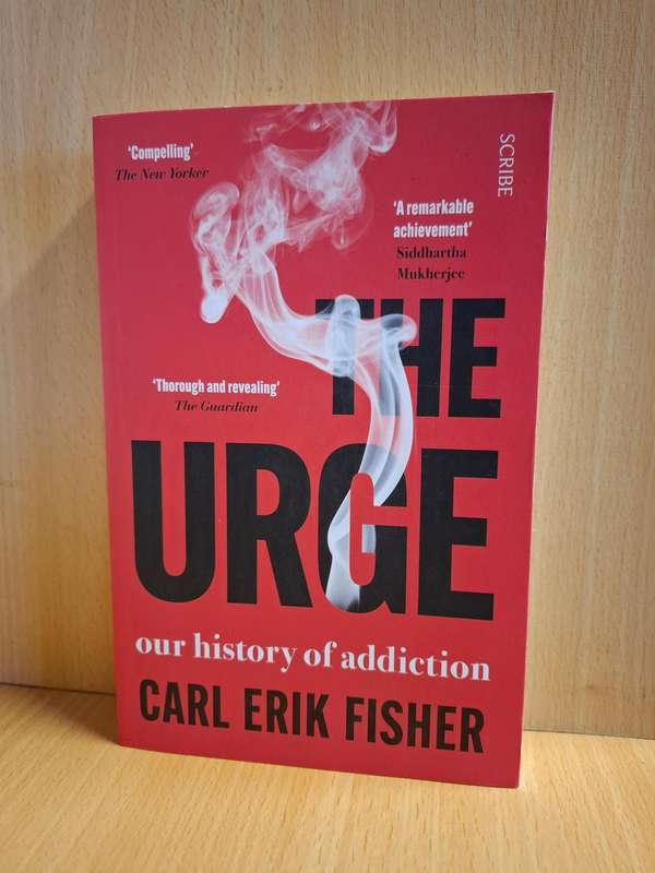 The Urge - Our History of Addiction : Carl Erik Fisher  (Paperback)