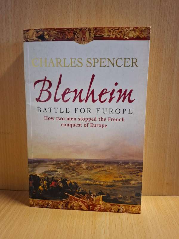 Blenheim - Battle for Europe (How two men stopped the French Conquest of Europe) Charles Spencer