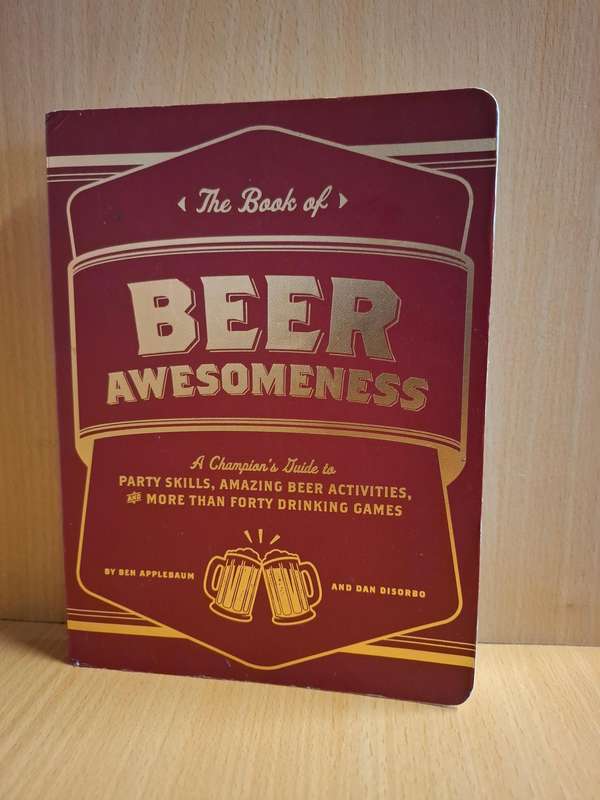 The Book of Beer Awesomeness by Ben Applebaum and Dan Disorbo  (Paperback)