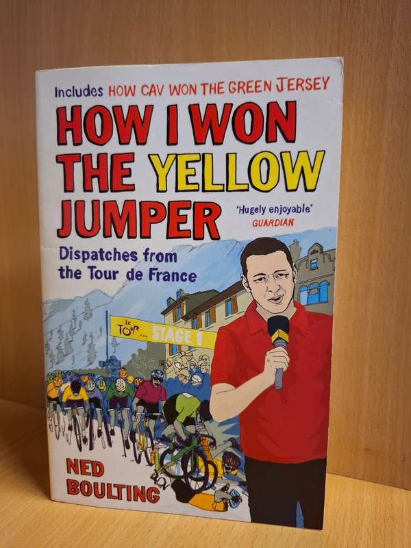 How I Won the Yellow Jumper - Dispatches from the Tour de France: Ned Boulting (Paperback)