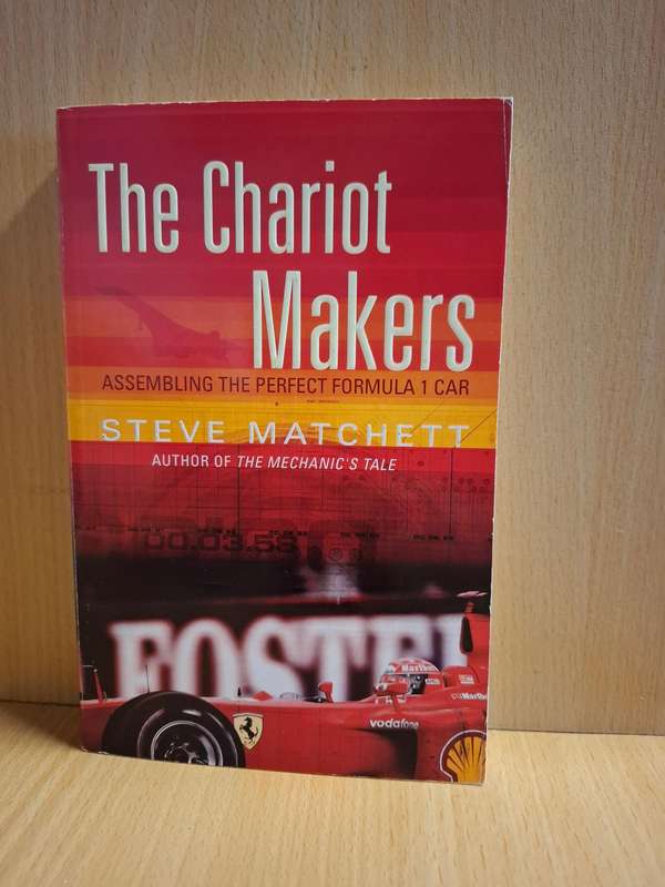 The Chariot Makers - Assembling the Perfect Formula 1 Car : Steve Matchett (Paperback)