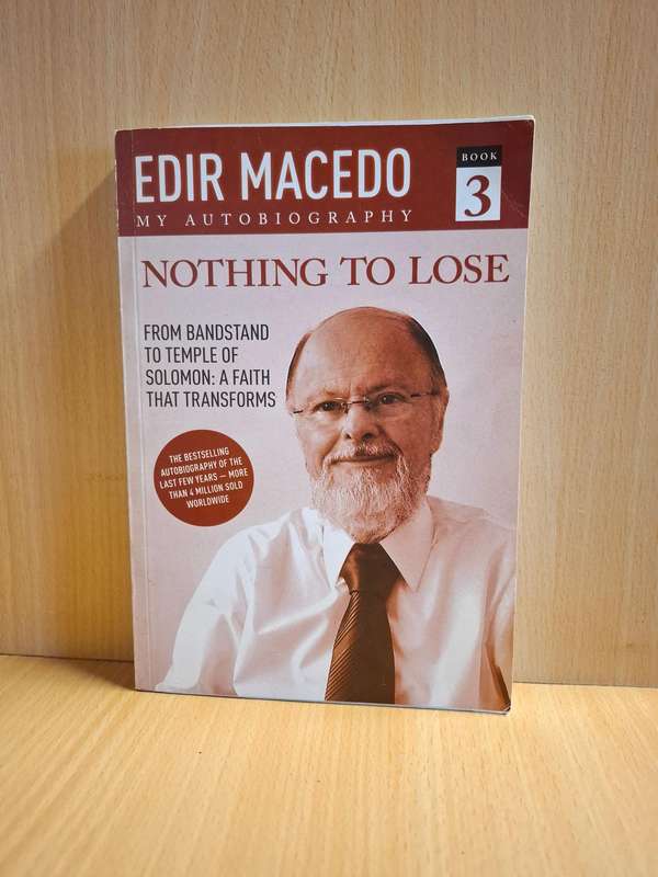 Nothing to Lose - My Autobiography : Edir Macedo (From Bandstand to Temple of Solomon