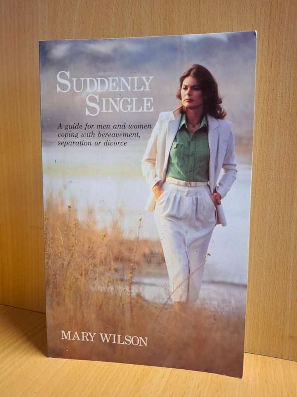 Suddenly Single - A guide for men and women coping with bereavement: Mary Wilson