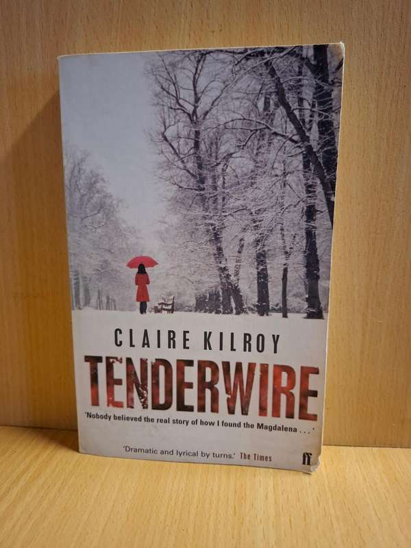 Tenderwire : Claire Kilroy  (Paperback)