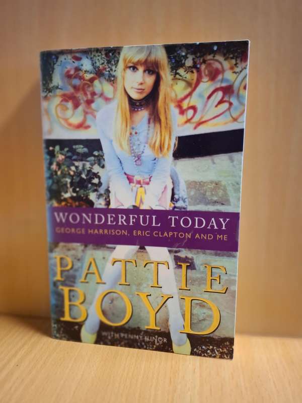 Wonderful Today - George Harrison, Eric Clapton and Me : Battie Boyd  (Paperback)