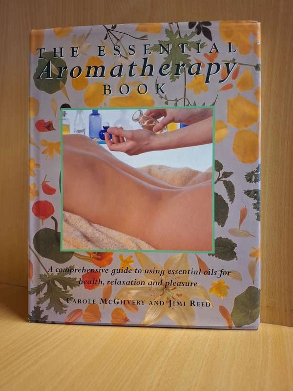 The Essential Aromatherapy Book : Carole McGilvery and Jimi Reed  (Hardcover)