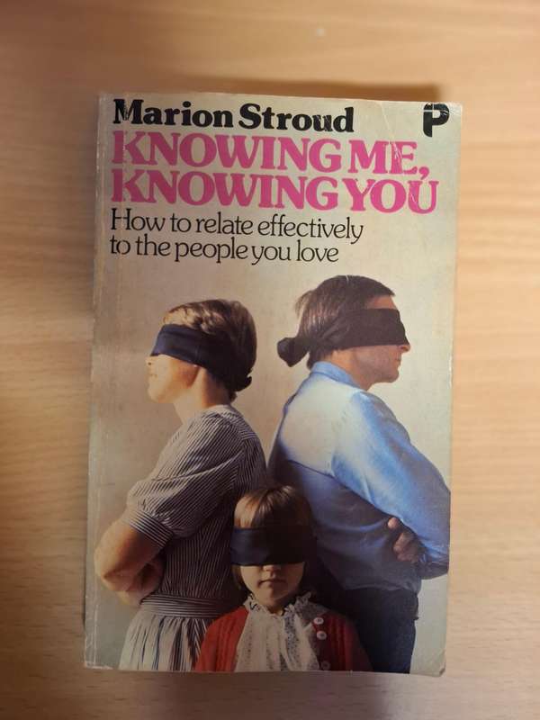 Knowing Me, Knowing You - How to effectively to the people you love: Marion Stroud (Paperback)