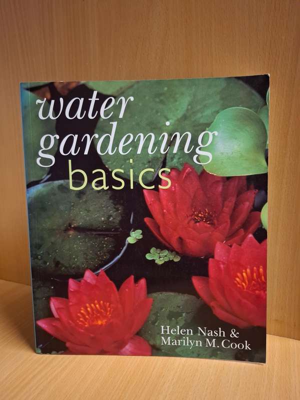 Water Gardening Basics : Helen Nash & Marilyn M. Cook  (Paperback)