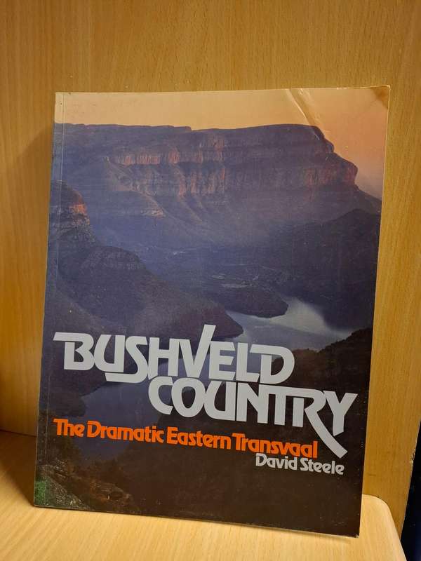 Bushveld Country - The Dramatic Eastern Transvaal : David Steele (Paperback)