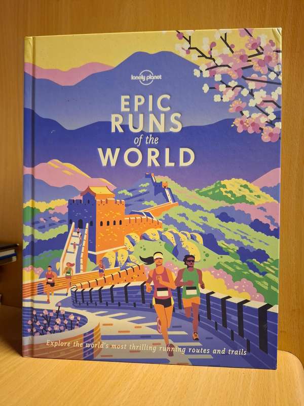Lonely Planet - Epic Runs of the World - Explore the world`s most thrilling running routes & trails