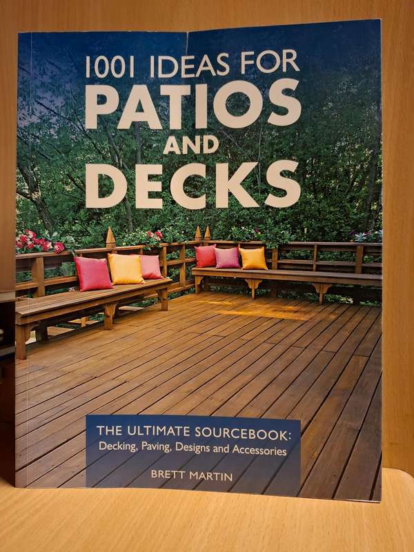 1001 Ideas for Patios and Decks : Brett Martin  (Paperback)