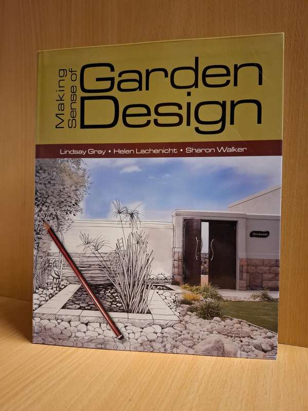Making Sense of Garden Design by Lindsay Gray, Helen Lachenicht, Sharon Walker (Paperback